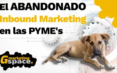 El ABANDONADO Inbound Marketing en las PYME’s